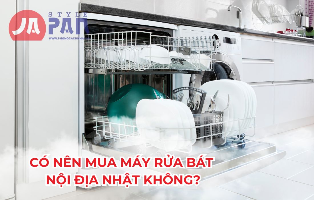 Có nên mua máy rửa bát nội địa Nhật không?