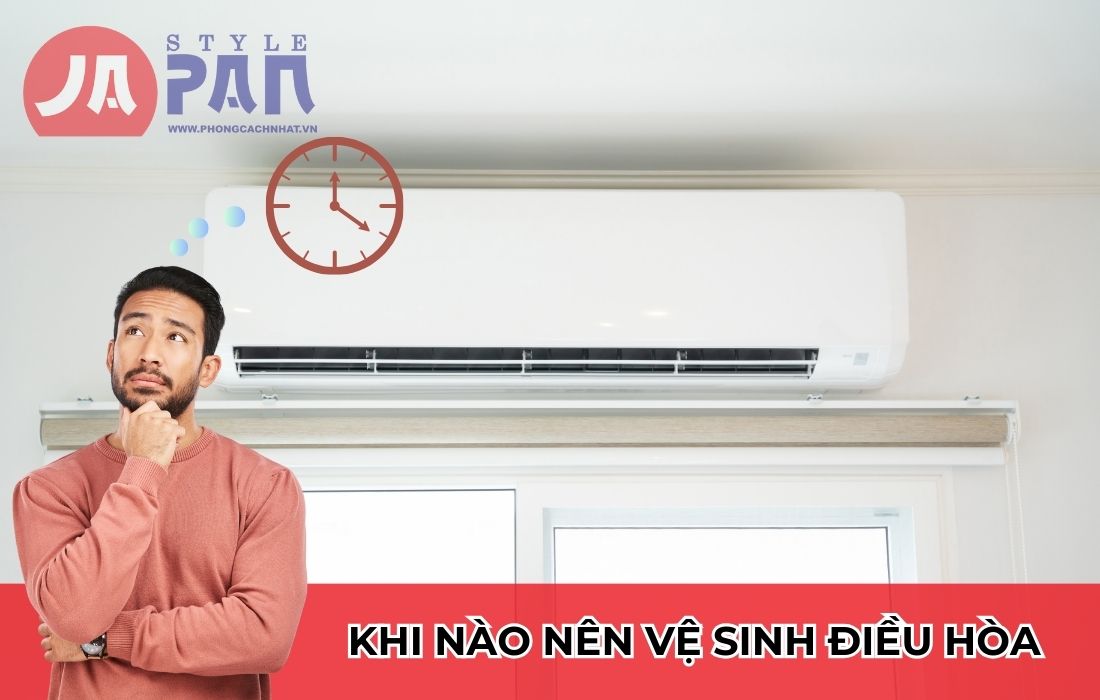 Cách vệ sinh điều hoà nội địa Nhật đơn giản 2 Thời gian vệ sinh điều hòa phù hợp