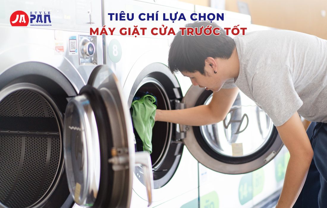 Máy giặt cửa trước loại nào tốt - Tiêu chí lựa chọn