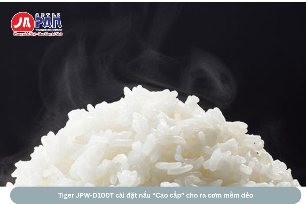 Tiger JPW-D100T cài đặt nấu cho ra cơm mềm dẻo